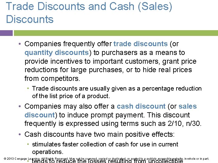 Trade Discounts and Cash (Sales) Discounts • Companies frequently offer trade discounts (or quantity