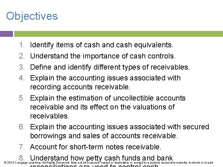 Objectives 1. 2. 3. 4. Identify items of cash and cash equivalents. Understand the