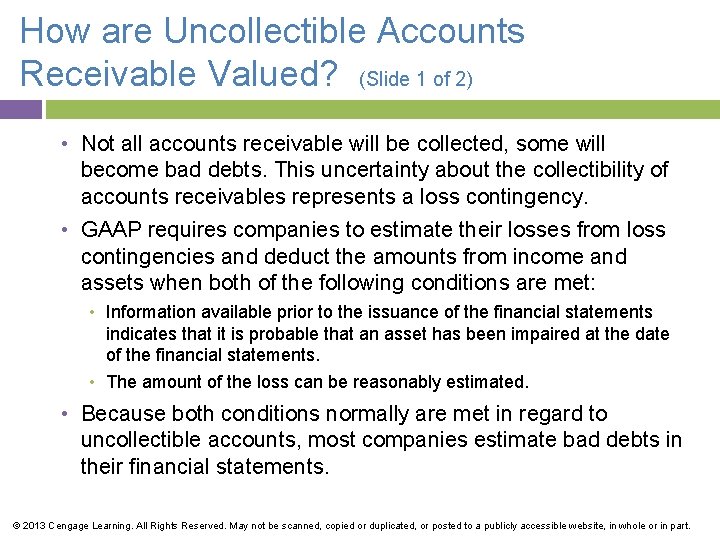 How are Uncollectible Accounts Receivable Valued? (Slide 1 of 2) • Not all accounts