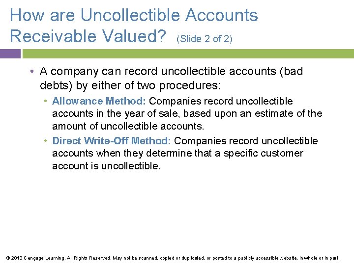 How are Uncollectible Accounts Receivable Valued? (Slide 2 of 2) • A company can