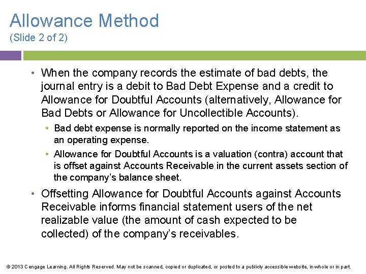 Allowance Method (Slide 2 of 2) • When the company records the estimate of