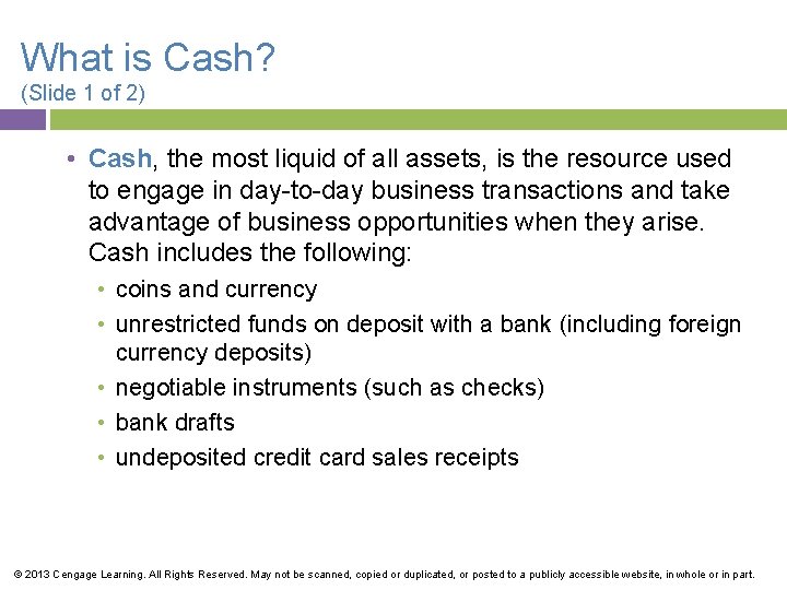 What is Cash? (Slide 1 of 2) • Cash, the most liquid of all