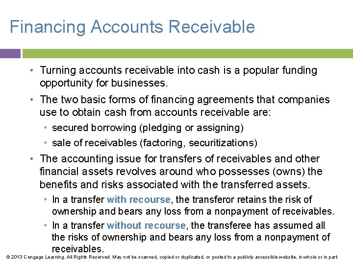 Financing Accounts Receivable • Turning accounts receivable into cash is a popular funding opportunity