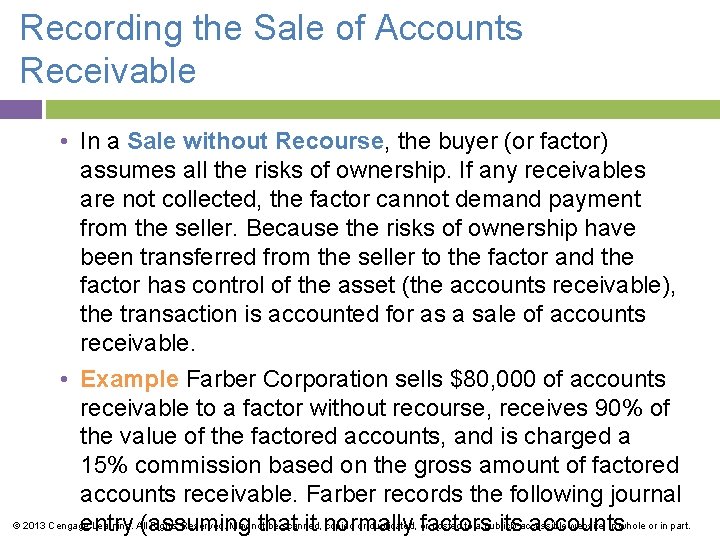 Recording the Sale of Accounts Receivable • In a Sale without Recourse, the buyer