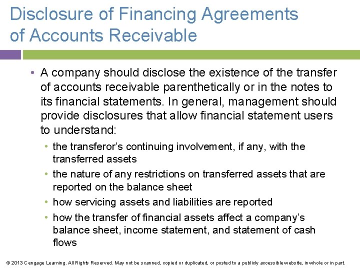Disclosure of Financing Agreements of Accounts Receivable • A company should disclose the existence