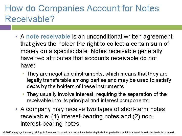 How do Companies Account for Notes Receivable? • A note receivable is an unconditional