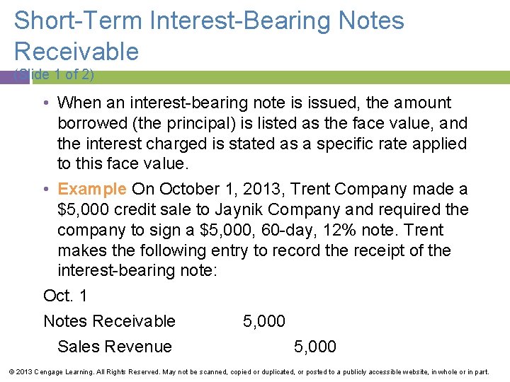 Short-Term Interest-Bearing Notes Receivable (Slide 1 of 2) • When an interest-bearing note is