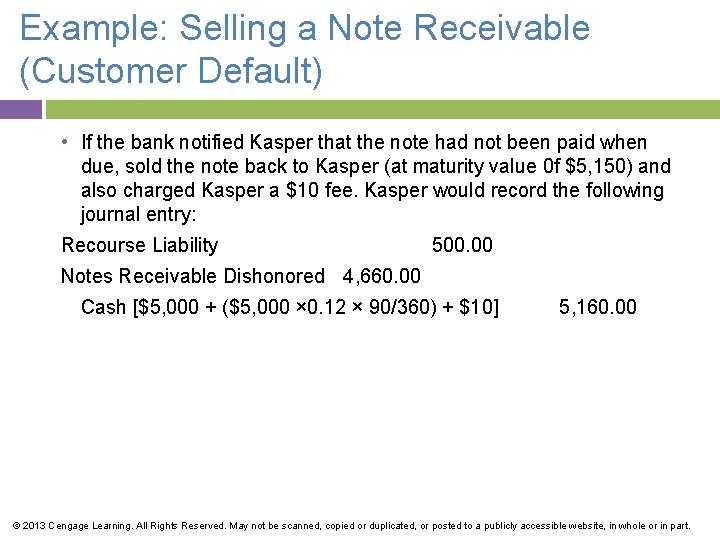 Example: Selling a Note Receivable (Customer Default) • If the bank notified Kasper that