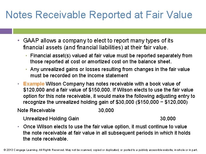 Notes Receivable Reported at Fair Value • GAAP allows a company to elect to