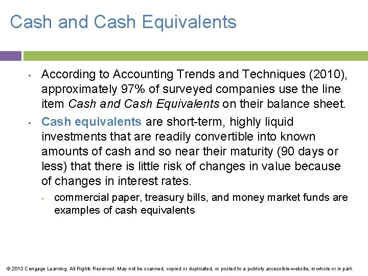 Cash and Cash Equivalents • • According to Accounting Trends and Techniques (2010), approximately