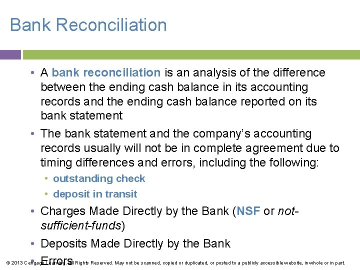 Bank Reconciliation • A bank reconciliation is an analysis of the difference between the