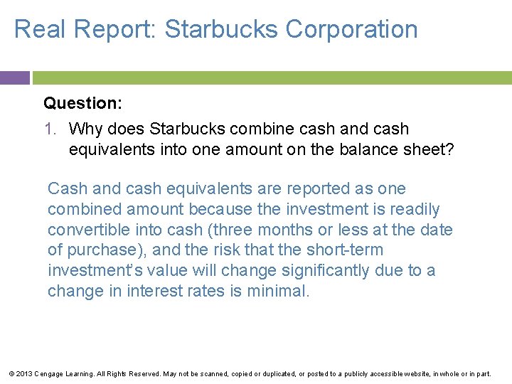 Real Report: Starbucks Corporation Question: 1. Why does Starbucks combine cash and cash equivalents