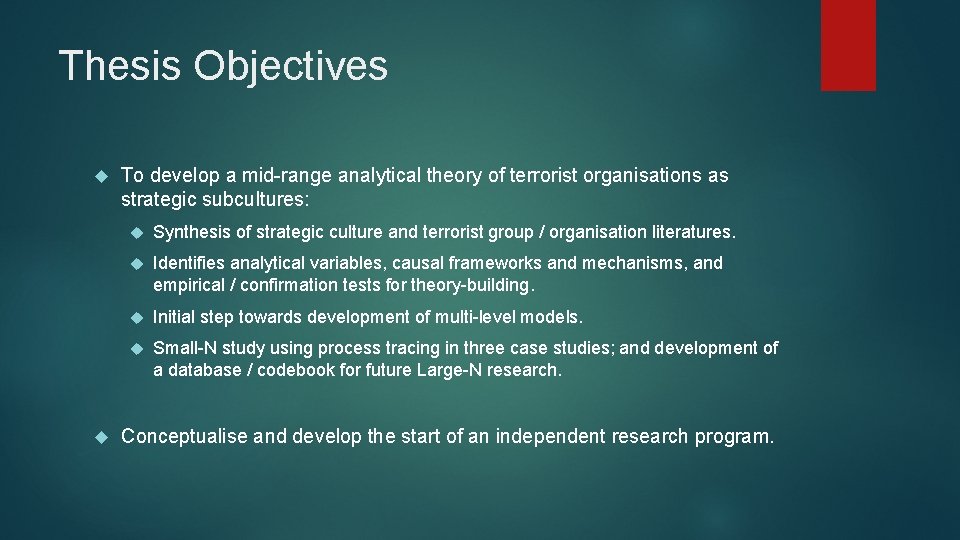 Thesis Objectives To develop a mid-range analytical theory of terrorist organisations as strategic subcultures: