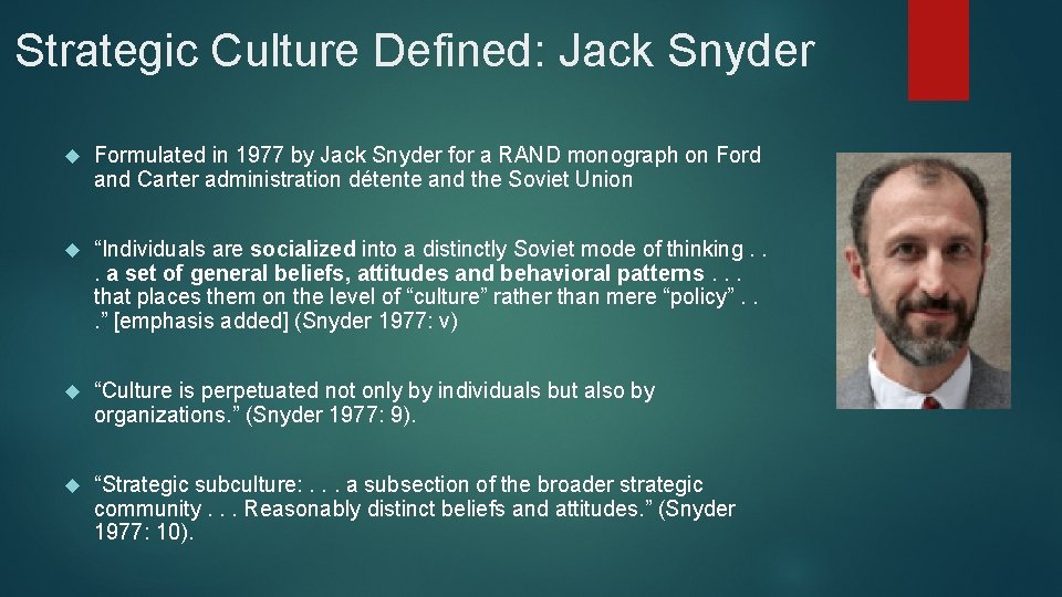 Strategic Culture Defined: Jack Snyder Formulated in 1977 by Jack Snyder for a RAND