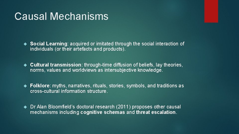 Causal Mechanisms Social Learning: acquired or imitated through the social interaction of individuals (or