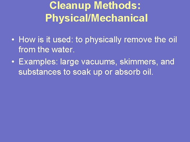 Cleanup Methods: Physical/Mechanical • How is it used: to physically remove the oil from