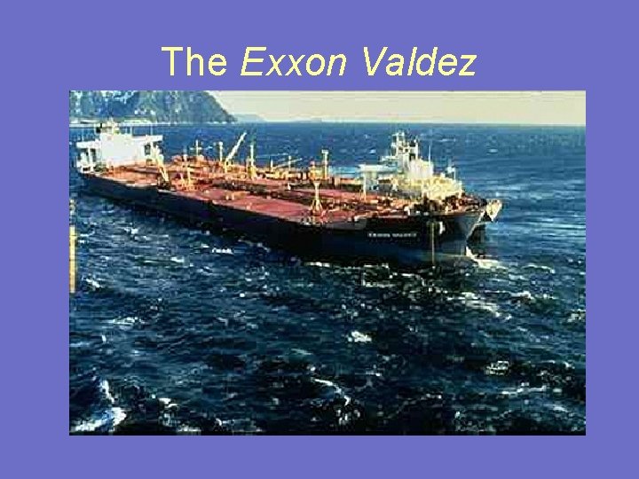 The Exxon Valdez 