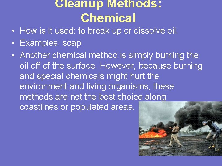 Cleanup Methods: Chemical • How is it used: to break up or dissolve oil.