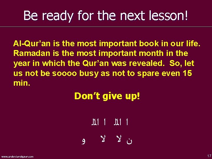 Be ready for the next lesson! Al-Qur’an is the most important book in our