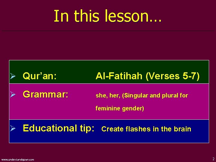 In this lesson… Ø Qur’an: Al-Fatihah (Verses 5 -7) Ø Grammar: she, her, (Singular