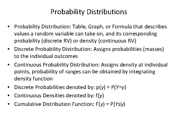 Probability Distributions • Probability Distribution: Table, Graph, or Formula that describes values a random