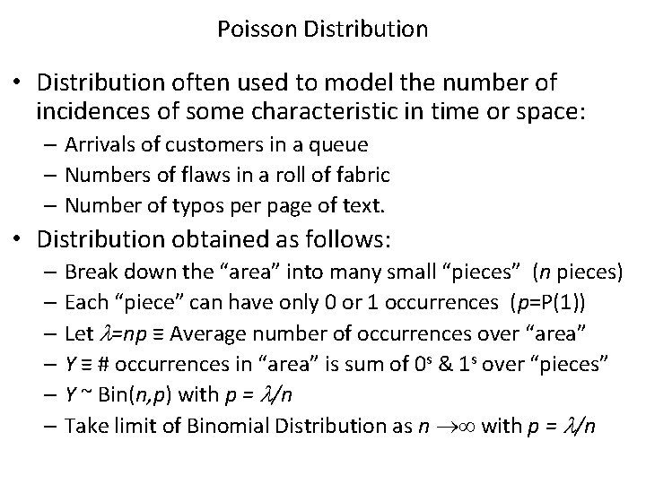 Poisson Distribution • Distribution often used to model the number of incidences of some