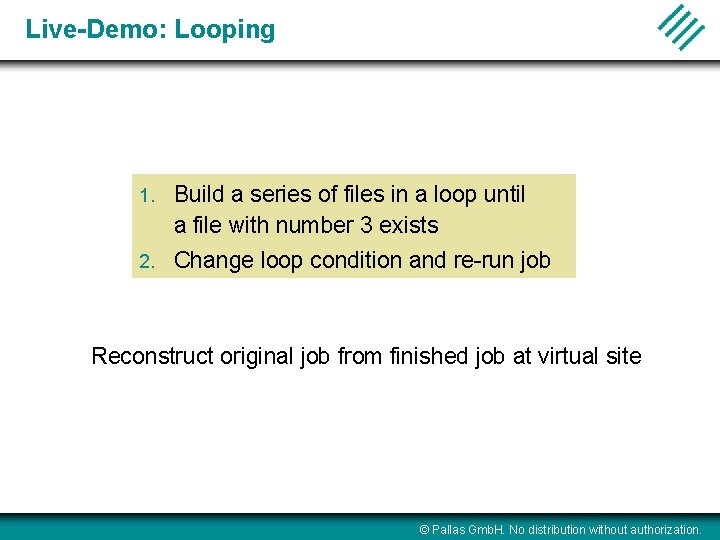 Live-Demo: Looping 1. Build a series of files in a loop until a file