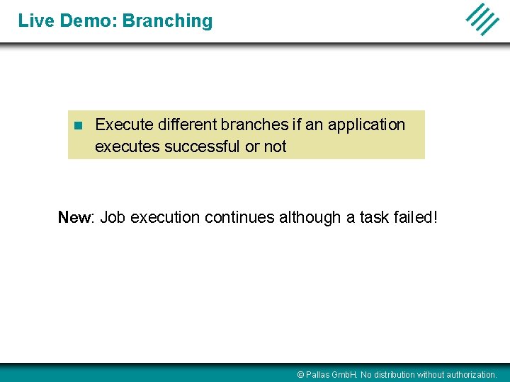 Live Demo: Branching n Execute different branches if an application executes successful or not