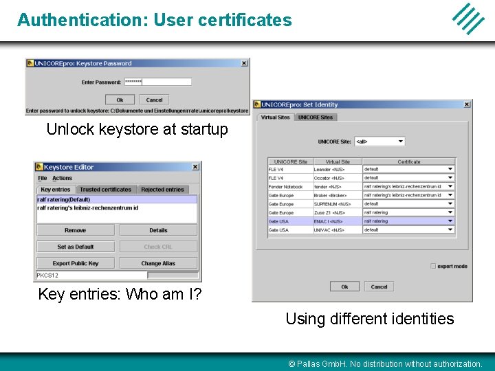 Authentication: User certificates Unlock keystore at startup Key entries: Who am I? Using different