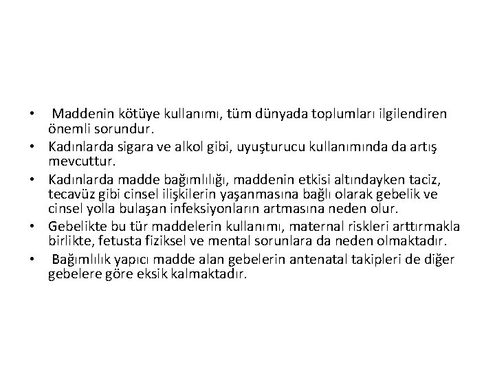  • • • Maddenin kötüye kullanımı, tüm dünyada toplumları ilgilendiren önemli sorundur. Kadınlarda