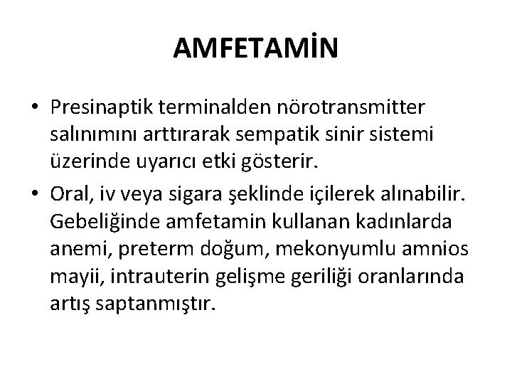 AMFETAMİN • Presinaptik terminalden nörotransmitter salınımını arttırarak sempatik sinir sistemi üzerinde uyarıcı etki gösterir.