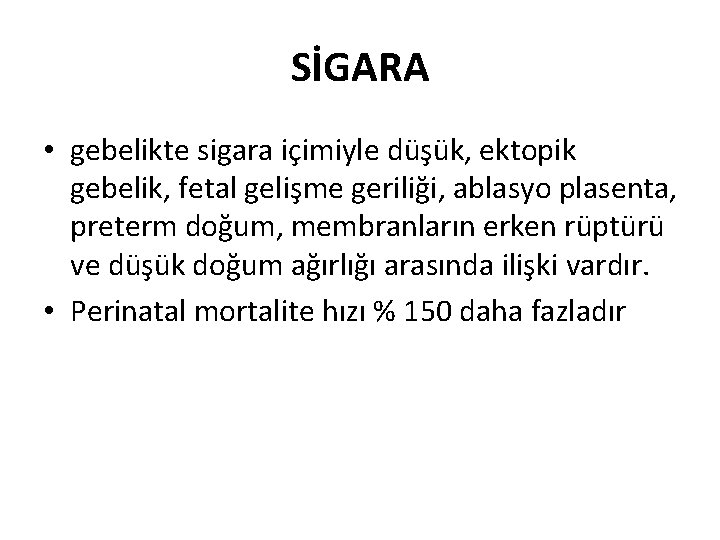 SİGARA • gebelikte sigara içimiyle düşük, ektopik gebelik, fetal gelişme geriliği, ablasyo plasenta, preterm