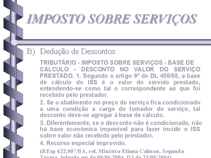 IMPOSTO SOBRE SERVIÇOS B) Dedução de Descontos TRIBUTÁRIO - IMPOSTO SOBRE SERVIÇOS - BASE