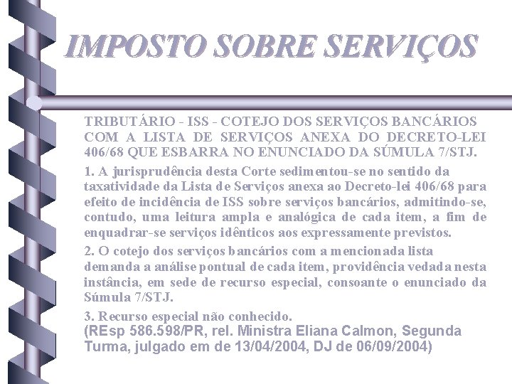 IMPOSTO SOBRE SERVIÇOS TRIBUTÁRIO - ISS - COTEJO DOS SERVIÇOS BANCÁRIOS COM A LISTA