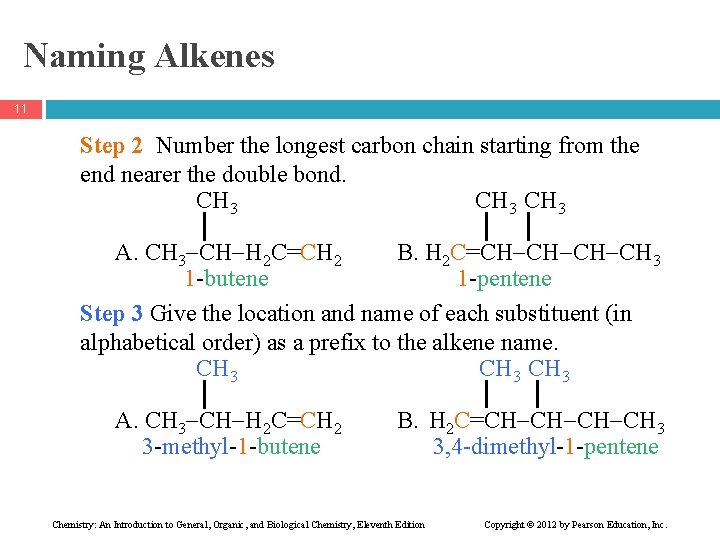 Naming Alkenes 11 Step 2 Number the longest carbon chain starting from the end