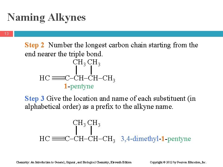 Naming Alkynes 13 Step 2 Number the longest carbon chain starting from the end