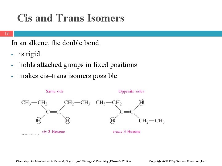 Cis and Trans Isomers 19 In an alkene, the double bond • is rigid