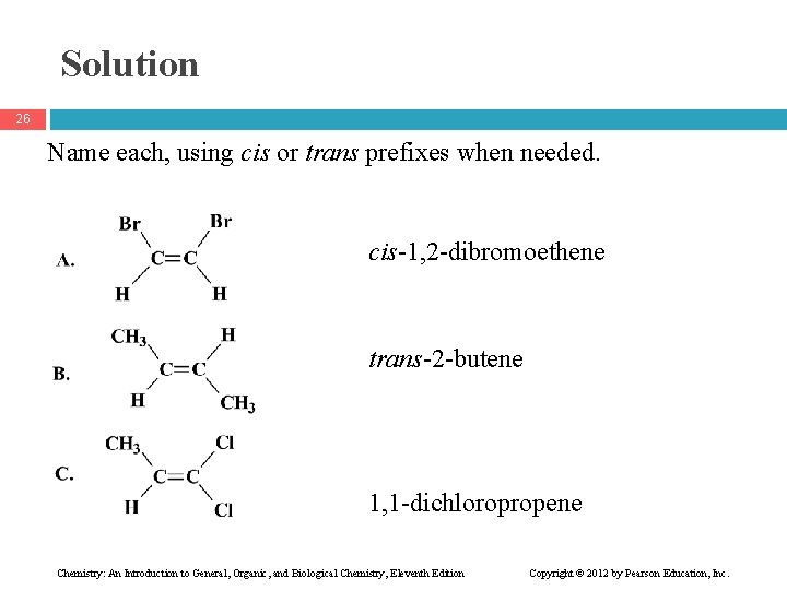 Solution 26 Name each, using cis or trans prefixes when needed. cis-1, 2 -dibromoethene