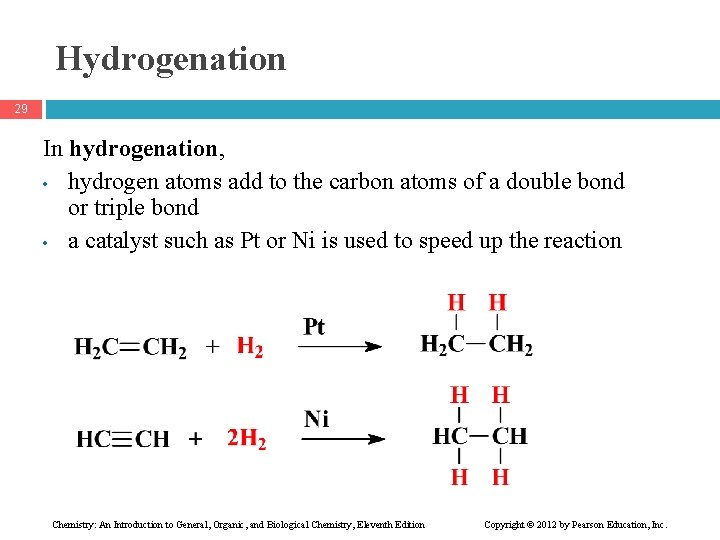 Hydrogenation 29 In hydrogenation, • hydrogen atoms add to the carbon atoms of a