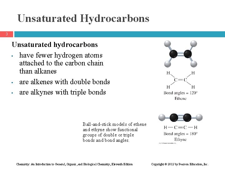 Unsaturated Hydrocarbons 3 Unsaturated hydrocarbons • have fewer hydrogen atoms attached to the carbon