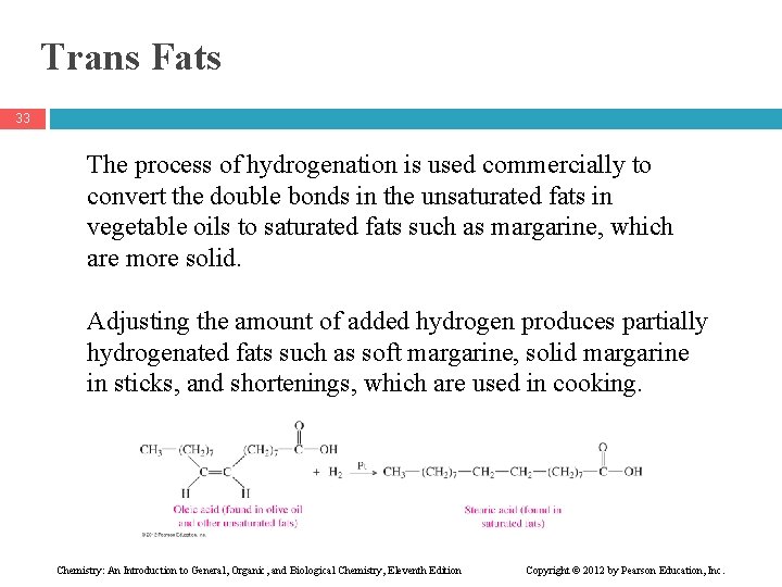 Trans Fats 33 The process of hydrogenation is used commercially to convert the double