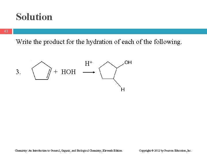 Solution 43 Write the product for the hydration of each of the following. H+