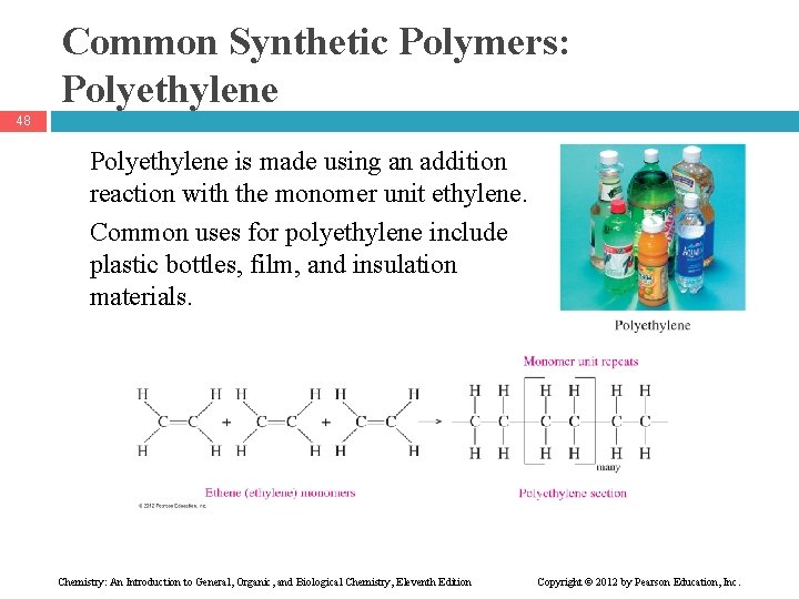 Common Synthetic Polymers: Polyethylene 48 Polyethylene is made using an addition reaction with the