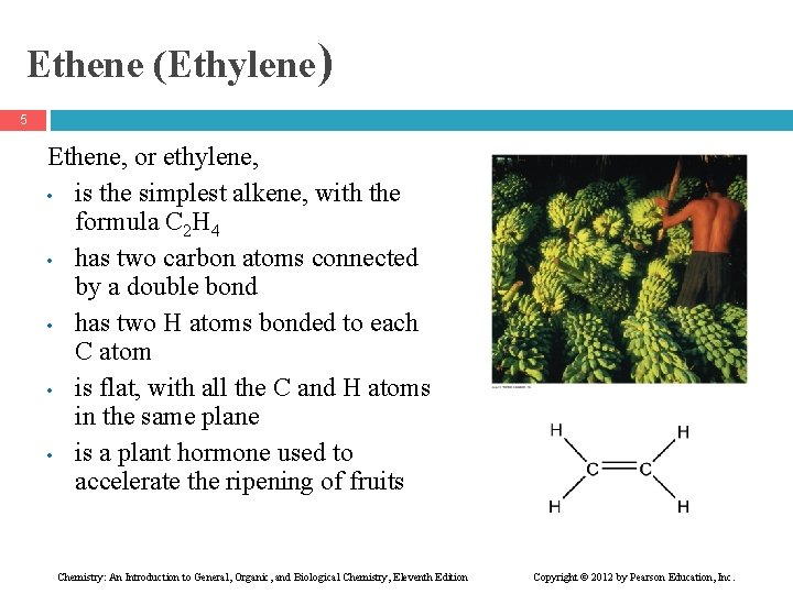 Ethene (Ethylene) 5 Ethene, or ethylene, • is the simplest alkene, with the formula