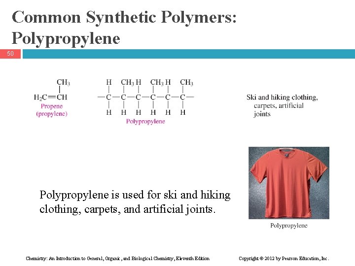 Common Synthetic Polymers: Polypropylene 50 Polypropylene is used for ski and hiking clothing, carpets,