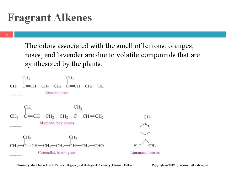 Fragrant Alkenes 6 The odors associated with the smell of lemons, oranges, roses, and