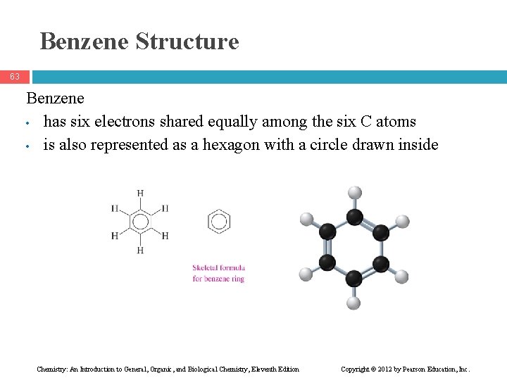 Benzene Structure 63 Benzene • has six electrons shared equally among the six C
