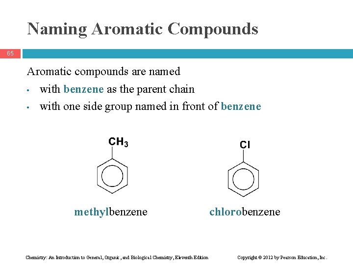 Naming Aromatic Compounds 65 Aromatic compounds are named • with benzene as the parent