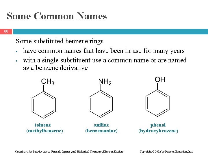 Some Common Names 66 Some substituted benzene rings • have common names that have