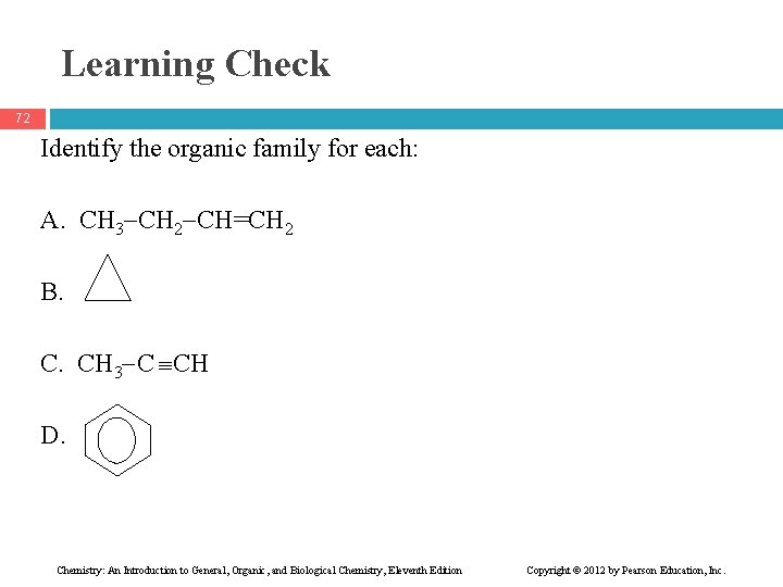 Learning Check 72 Identify the organic family for each: A. CH 3 CH 2
